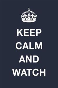 Keep Calm and Watch