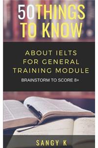 50 Things to Know About IELTS For General Training Module