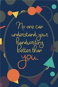 No One Can Understand Your Handwriting Better Than You