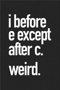 I Before E Except After C Weird