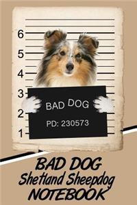 Bad Dog Shetland Sheepdog Notebook