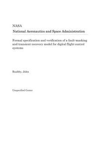 Formal Specification and Verification of a Fault-Masking and Transient-Recovery Model for Digital Flight-Control Systems