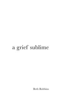 A Grief Sublime