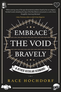 Embrace The Void Bravely