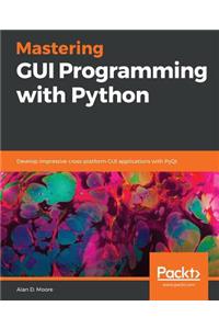 Mastering GUI Programming with Python