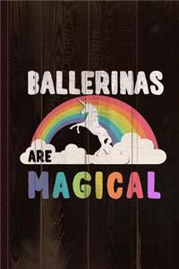 Ballerinas Are Magical Journal Notebook
