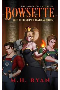 Bowsette: And Her Super Harem Bros