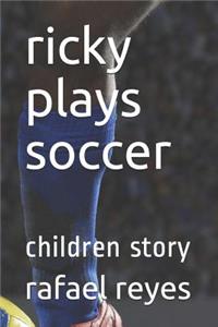 Ricky Plays Soccer