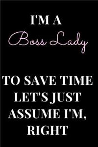 I'm a Boss Lady to Save Time Let's Just Assume I'm Right