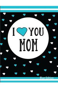 I Love You Mom Blue Edition