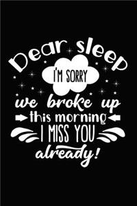 Dear Sleep I'm Sorry We Broke Up This Morning I Miss You Already