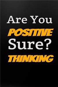 Are You Positive Sure? Thinking