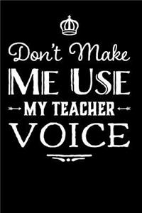 Don't Make Me Use My Teacher Voice