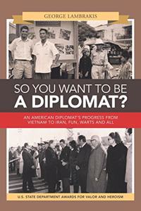 So You Want to Be a Diplomat?