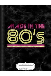 80's Baby Made in the 80's Composition Notebook