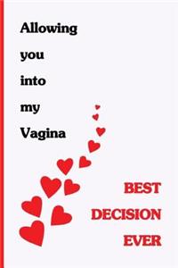 Allowing You Into My Vagina. Best Decision Ever