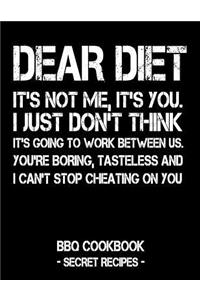 Dear Diet - It's Not Me, It's You. I Just Don't Think It's Going to Work Between Us. You're Boring, Tasteless and I Can't Stop Cheating on You