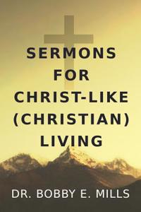 Sermons for Christ-Like (Christian) Living