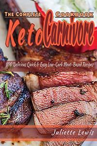 The Complete Keto Carnivore Cookbook