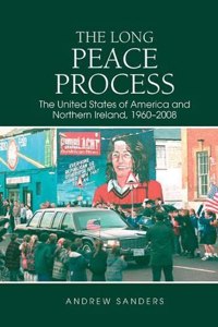 Long Peace Process: The United States of America and Northern Ireland, 1960-2008