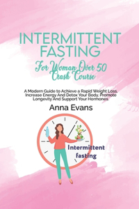 Intermittent Fasting For Woman Over 50 Crash Course