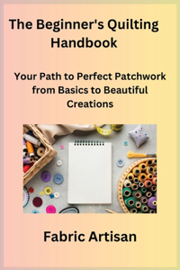 Beginner's Quilting Handbook