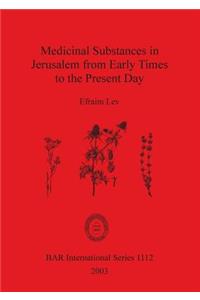 Medicinal Substances in Jerusalem from Early Times to the Present Day