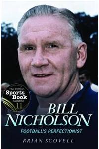 Bill Nicholson - Football's Perfectionist