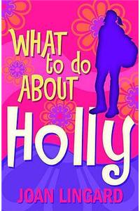 What to Do About Holly