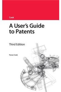 A User's Guide to Patents: Third Edition