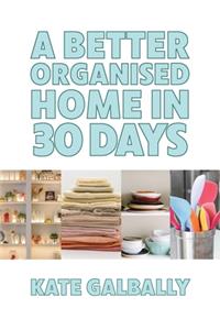 A Better Organised Home in 30 Days