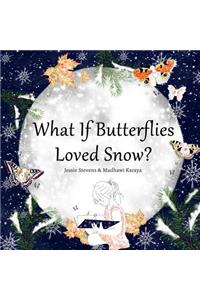 What If Butterflies Loved Snow?