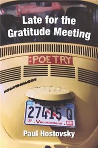 Late for the Gratitude Meeting