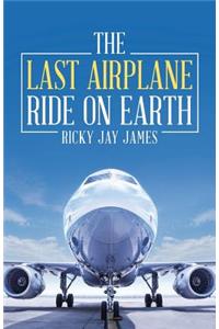 The Last Airplane Ride on Earth
