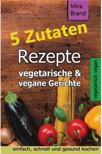 5 Zutaten Rezepte