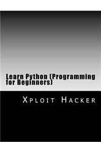 Learn Python (Programming for Beginners): Python (Programming Language)