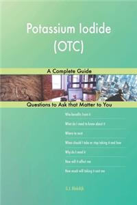 Potassium Iodide (OTC); A Complete Guide
