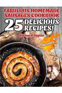 Fabulous Homemade Sausages Cookbook! 25 Delicious Recipes!