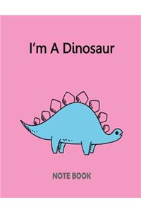 I?m A Dinosaur Notebook