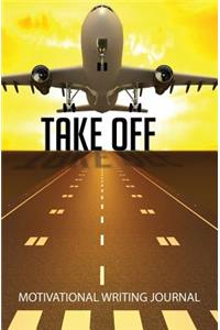 Take Off Motivational Writing Journal