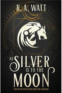As Silver Is to the Moon