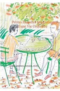 Petites histoires insignifiantes d'une vie ordinaire
