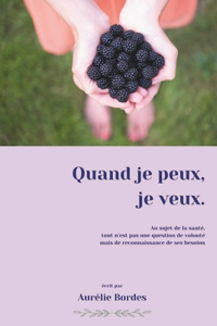 Quand je peux, je veux.