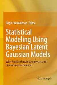 Statistical Modeling Using Bayesian Latent Gaussian Models