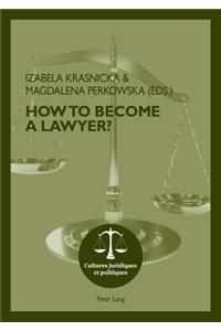 How To Become A Lawyer?