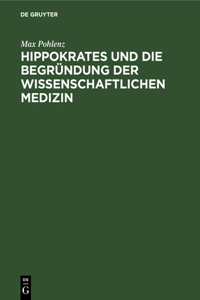 Hippokrates Und Die Begründung Der Wissenschaftlichen Medizin