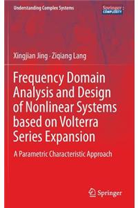 Frequency Domain Analysis and Design of Nonlinear Systems Based on Volterra Series Expansion