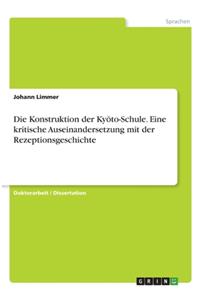 Die Konstruktion der Kyōto-Schule. Eine kritische Auseinandersetzung mit der Rezeptionsgeschichte