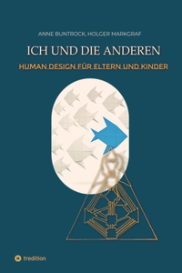 Ich und die Anderen: Ein Human Design-Handbuch für Eltern und Kinder