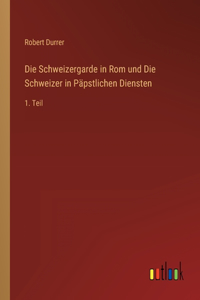 Schweizergarde in Rom und Die Schweizer in Päpstlichen Diensten